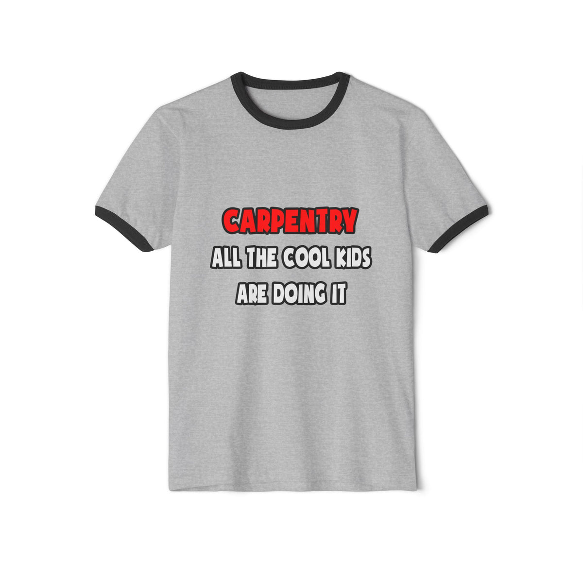 Funny Carpenter Shirts and Gifts - Unisex Cotton Ringer T-Shirt