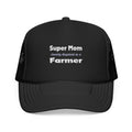 Super Mom ... Farmer - Foam Trucker Hat