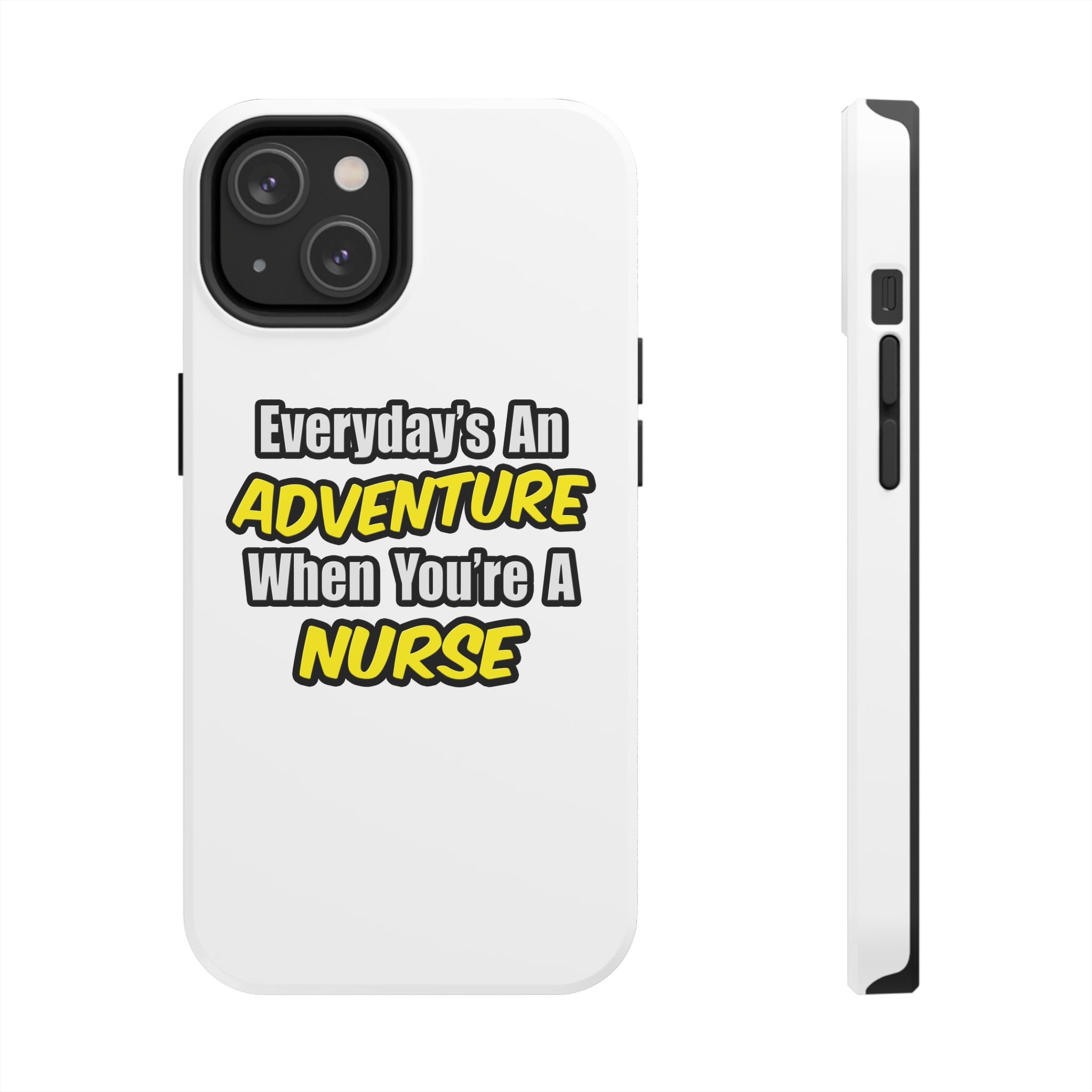 Nurse Phone Case – "Everyday's An Adventure When You're A Nurse" Tough Protective Cover