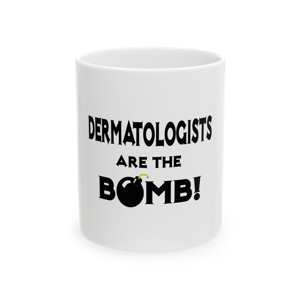 Dermatologists Are The Bomb! - Ceramic Mug, (11oz, 15oz)