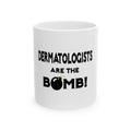 Dermatologists Are The Bomb! - Ceramic Mug, (11oz, 15oz)
