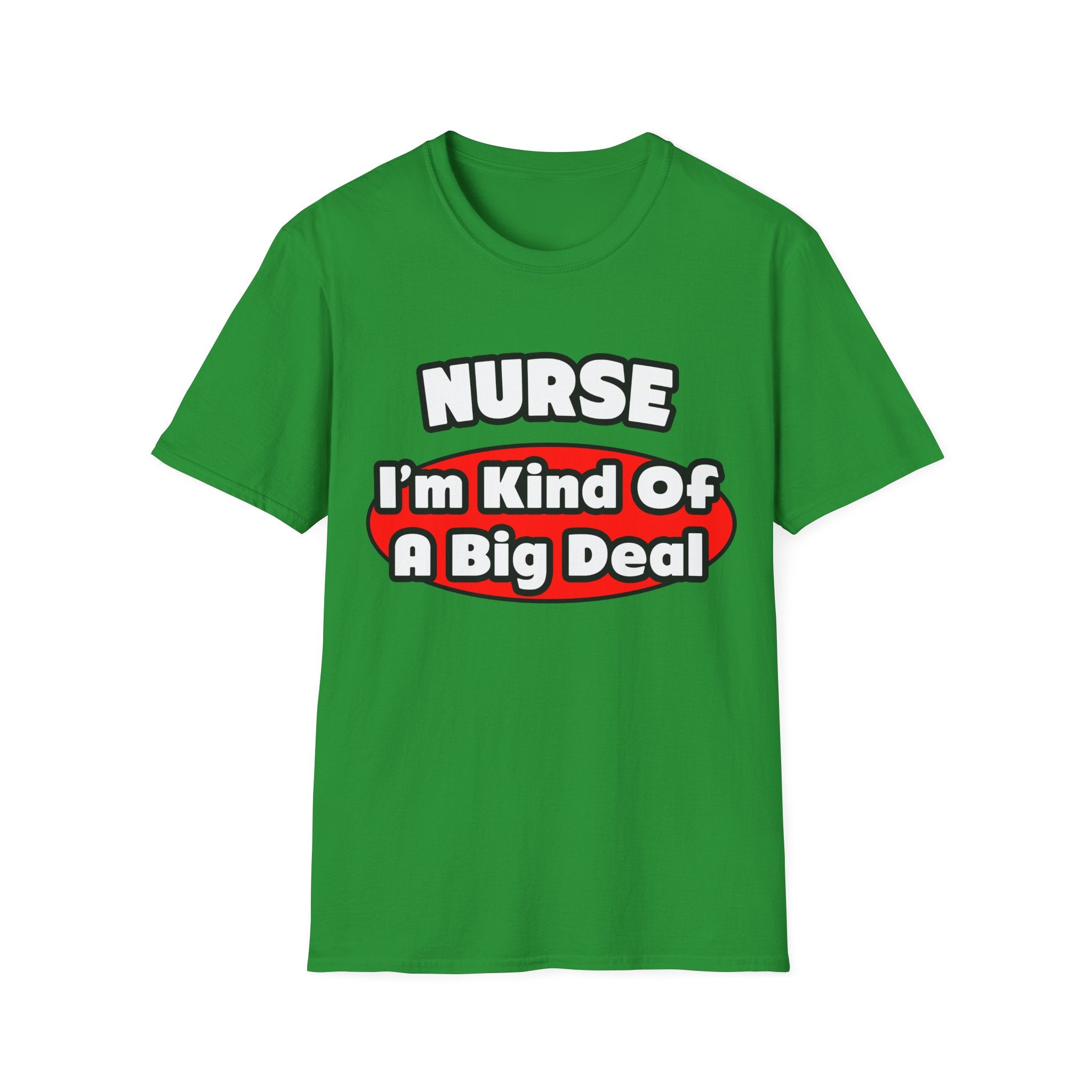 Nurse...Big Deal - Unisex Softstyle T-Shirt