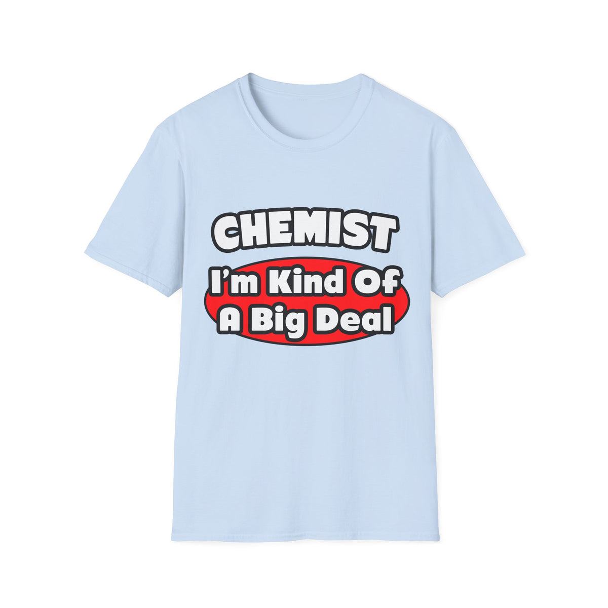 Chemist...Big Deal - Unisex Softstyle T-Shirt