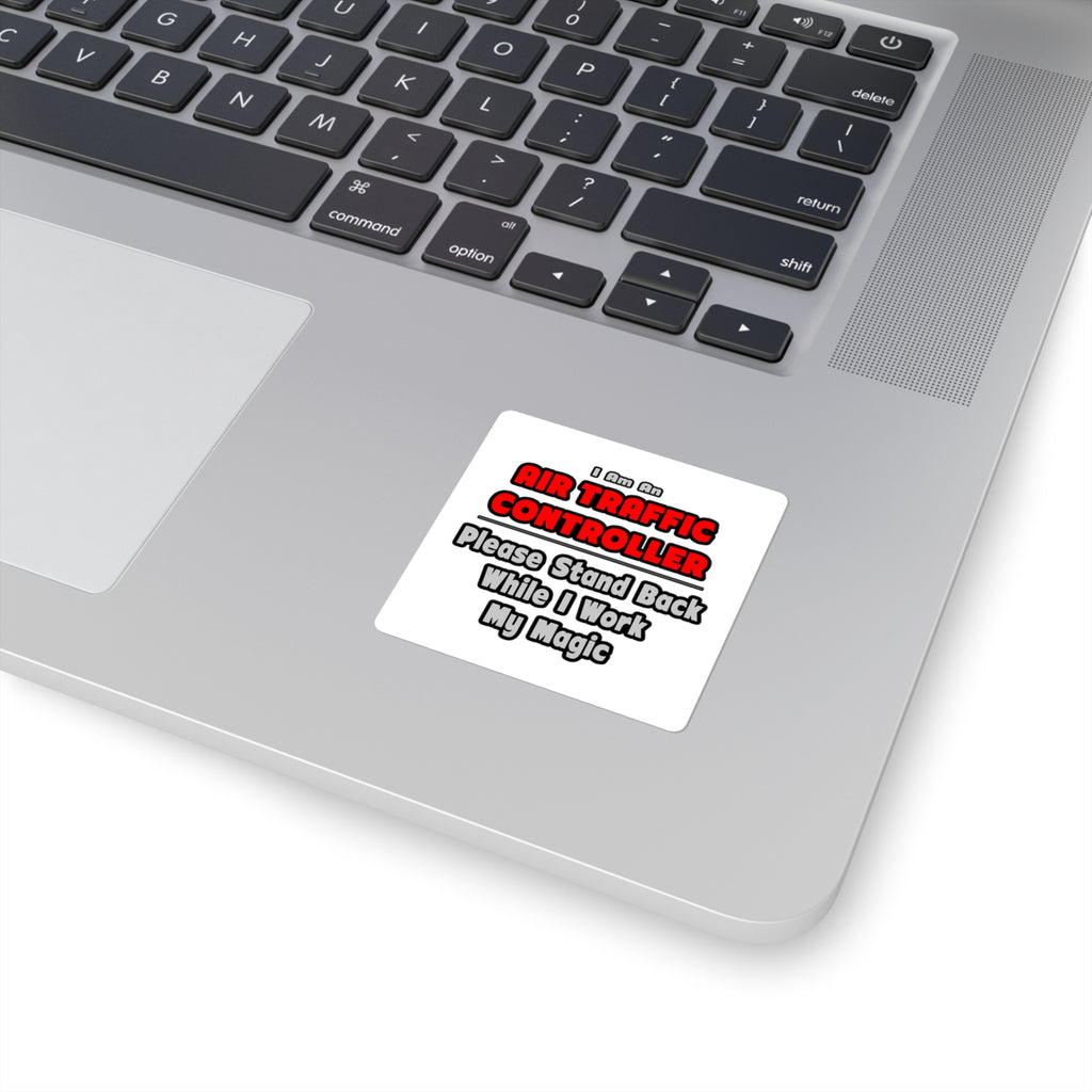 Air Traffic Controller...Work My Magic - Square Stickers