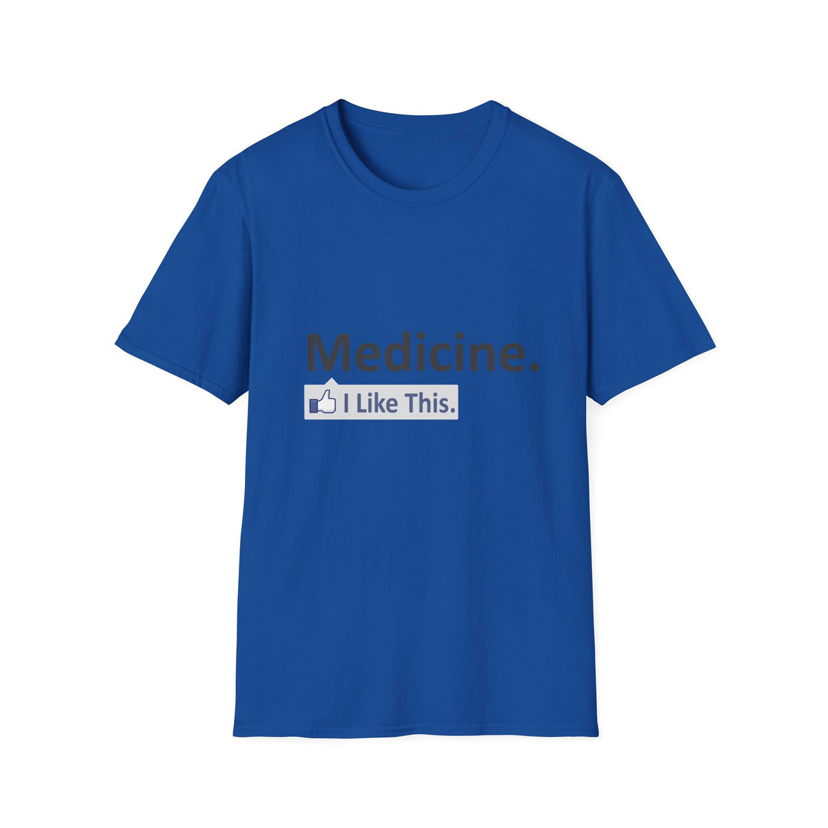 Medicine...I Like This - Unisex Softstyle T-Shirt
