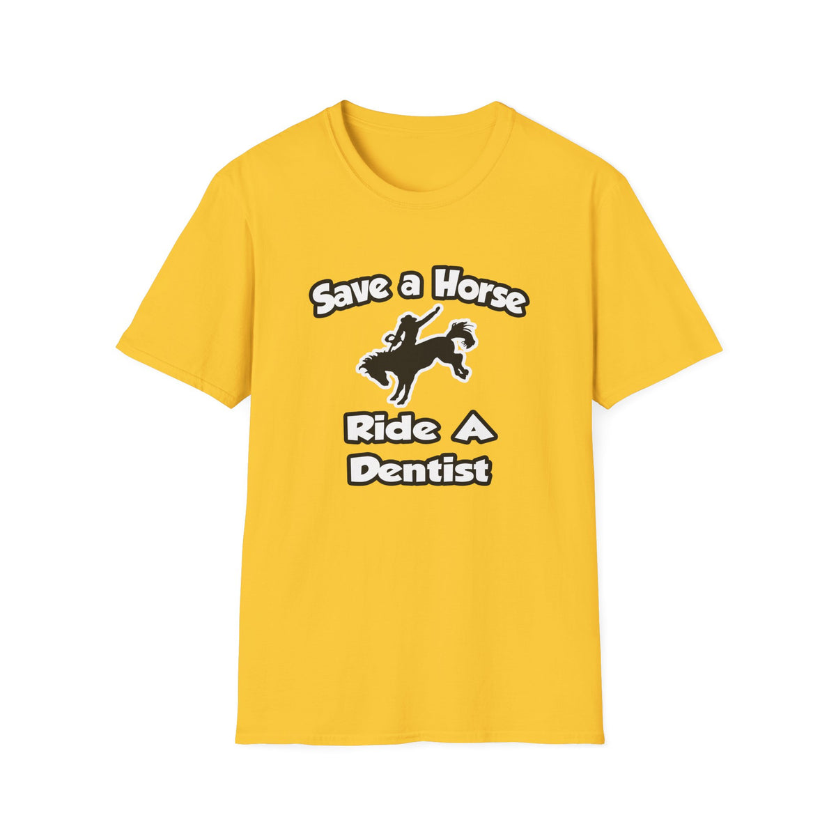 Save a Horse .. Ride a Dentist - Unisex Softstyle T-Shirt