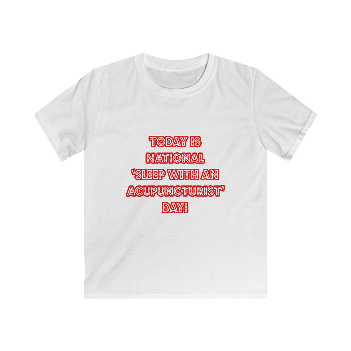 National 'Sleep With an Acupuncturist' Day - Kids Softstyle Tee