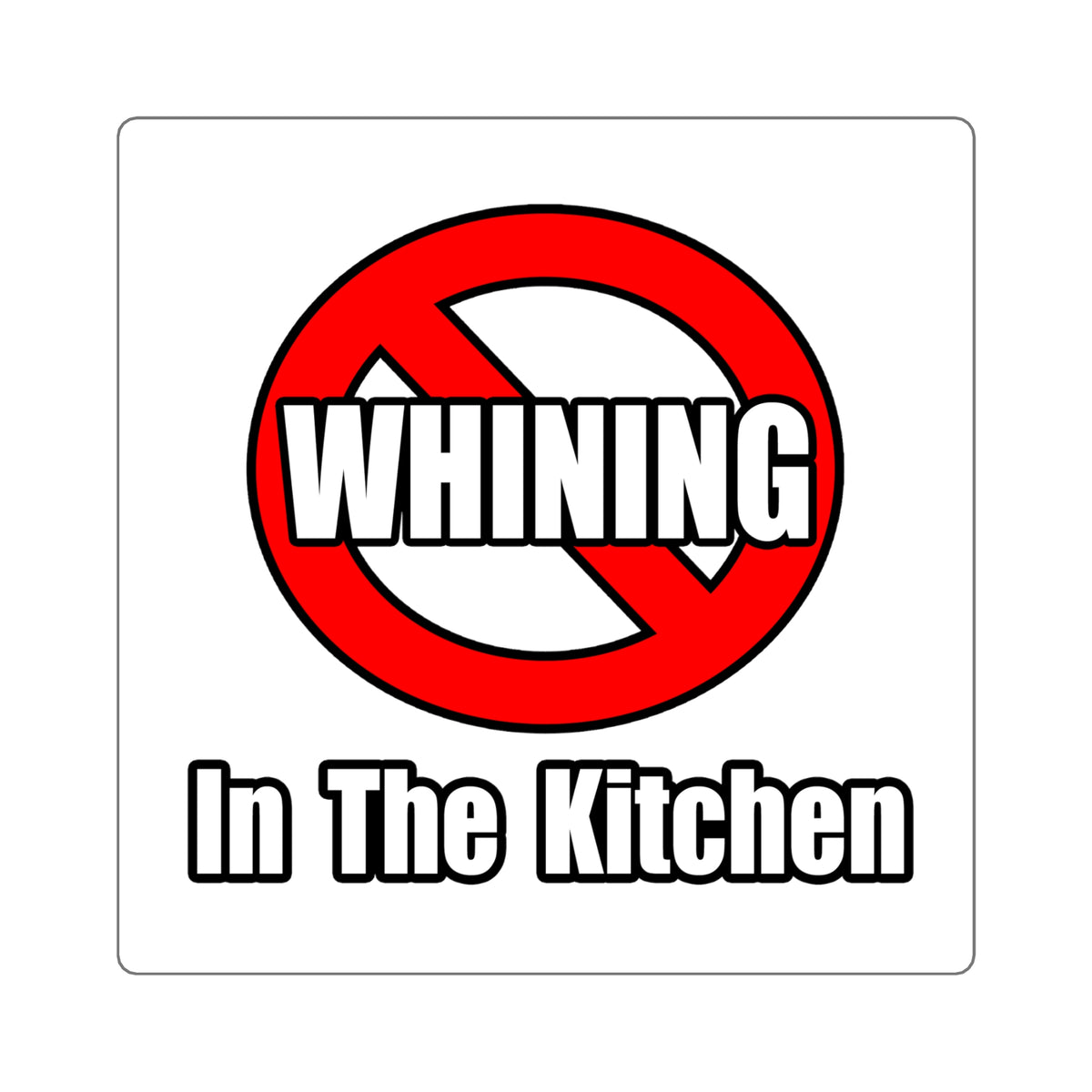 No Whining In The Kitchen - Square Stickers