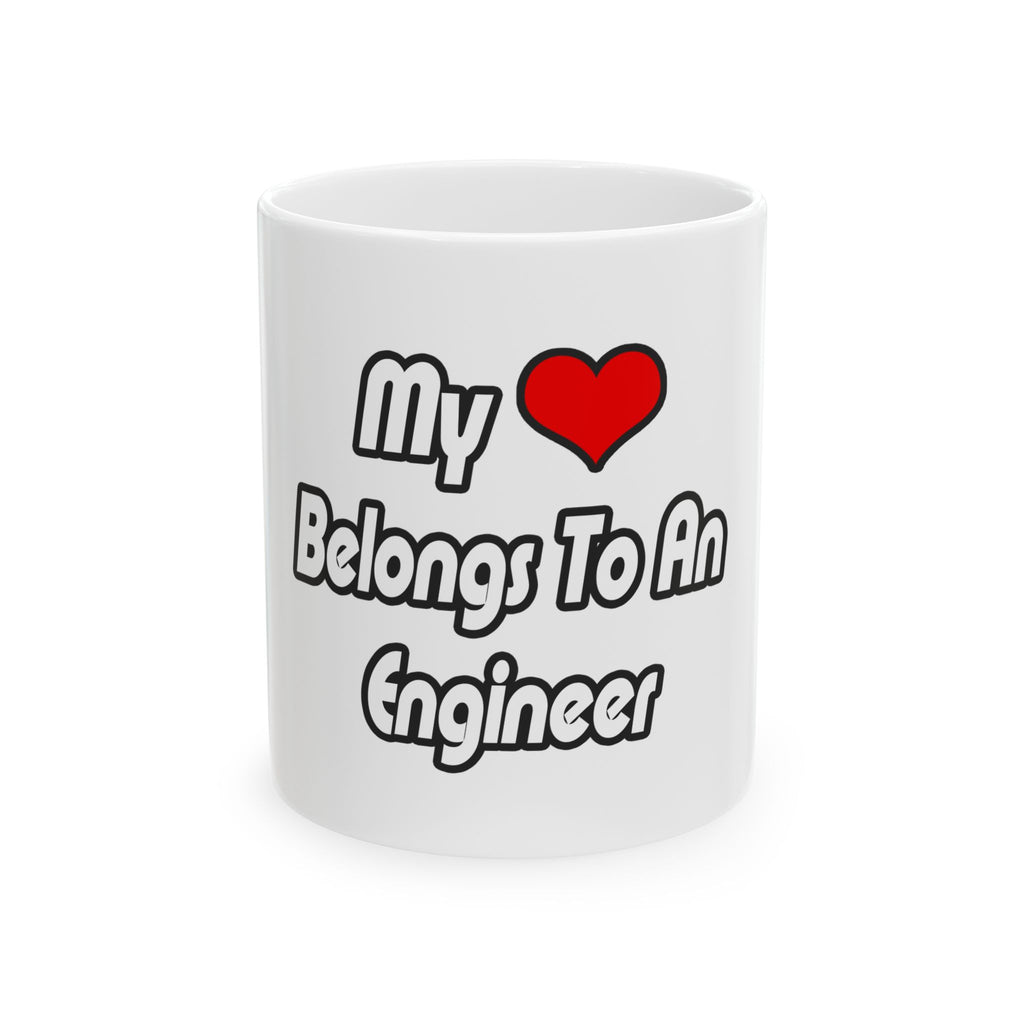 My Heart Belongs To An Engineer - Ceramic Mug, (11oz, 15oz)