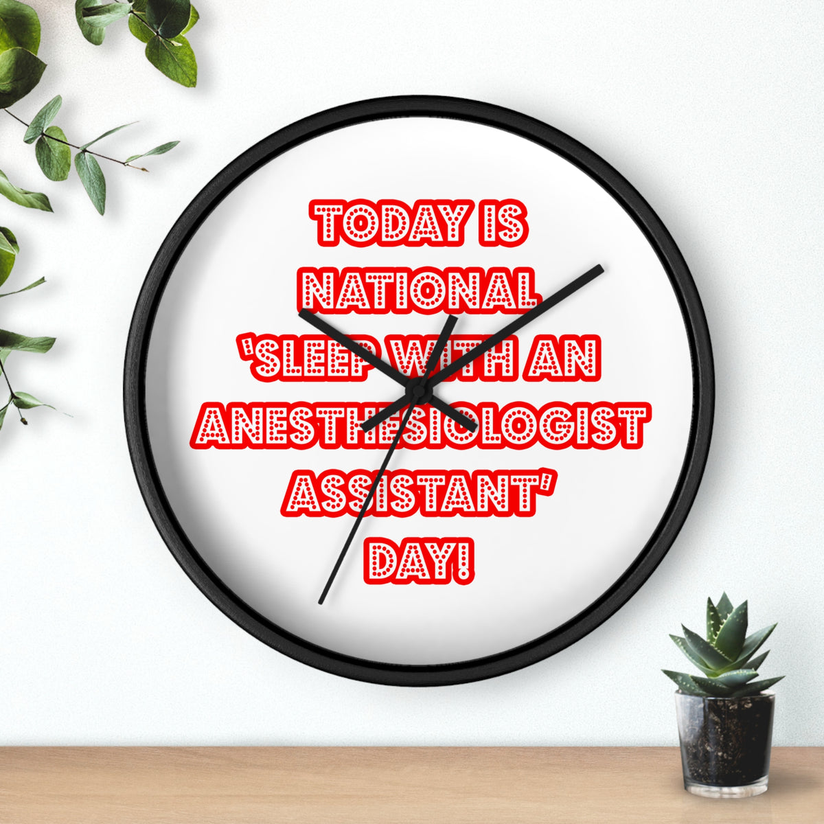 National 'Sleep With an Anesthesiologist Asst' Day - Wall Clock