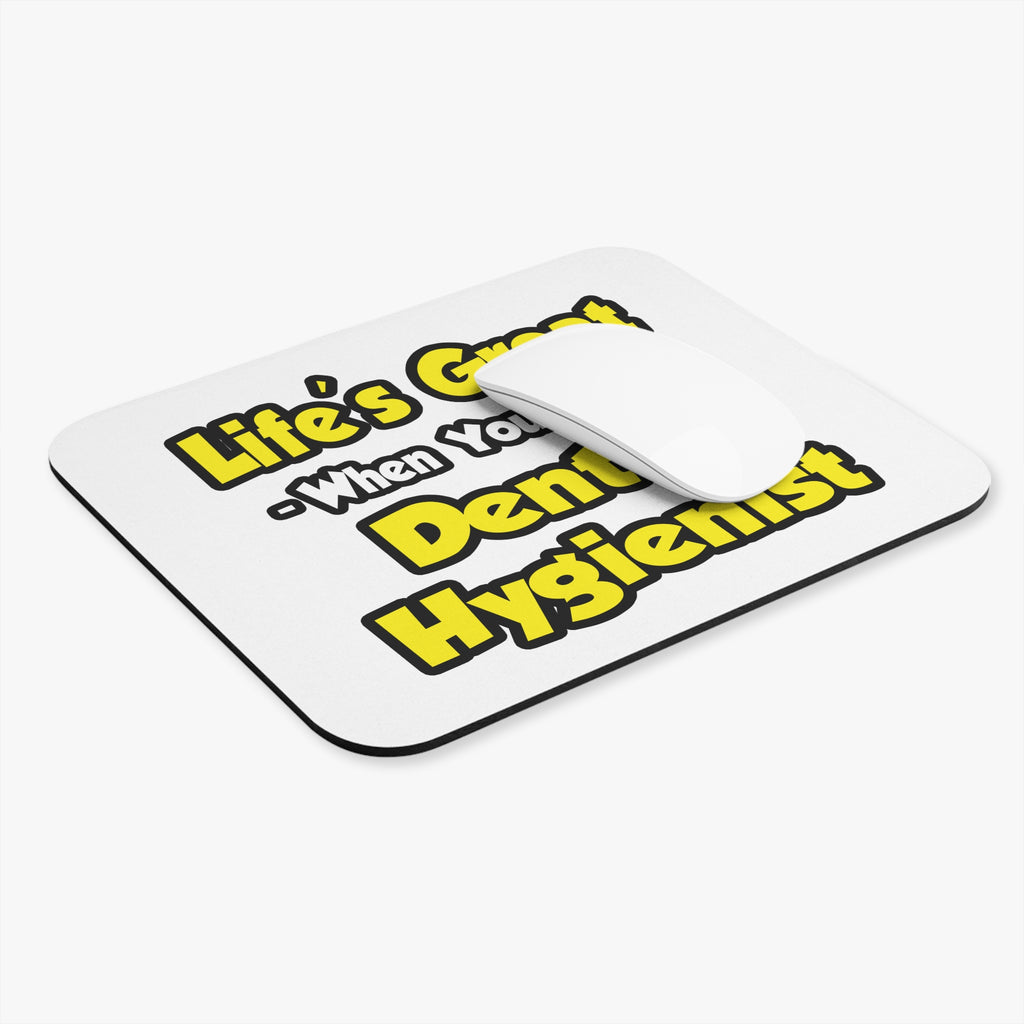 Life's Great When You're a Dental Hygienist - Mouse Pad (Rectangle)