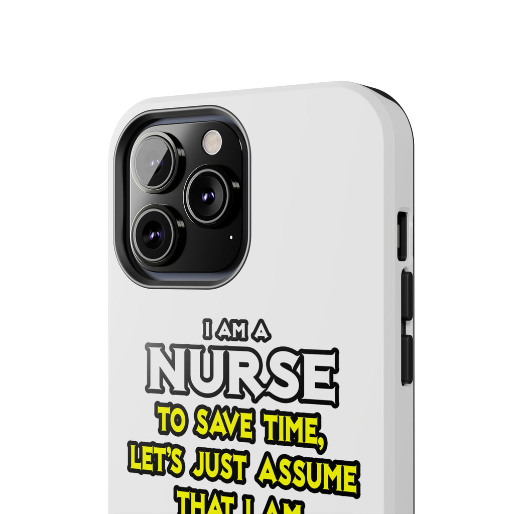 Nurse...Assume I Am Never Wrong - Tough Phone Cases