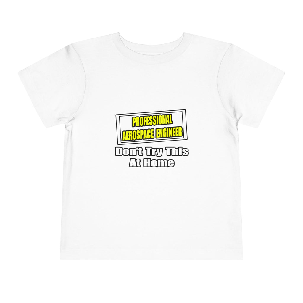 Professional Aerospace Engineer...Joke - Toddler Short Sleeve Tee