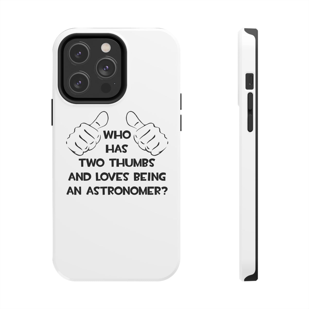 Two Thumbs and Loves Being an Astronomer - Tough Phone Cases