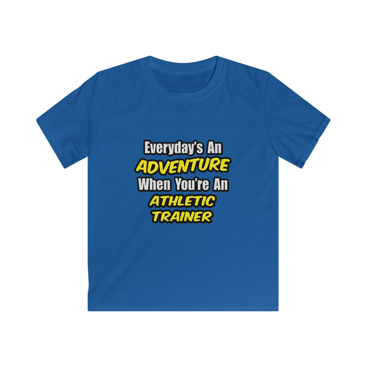 Everyday's An Adventure .. Athletic Trainer - Kids Softstyle Tee