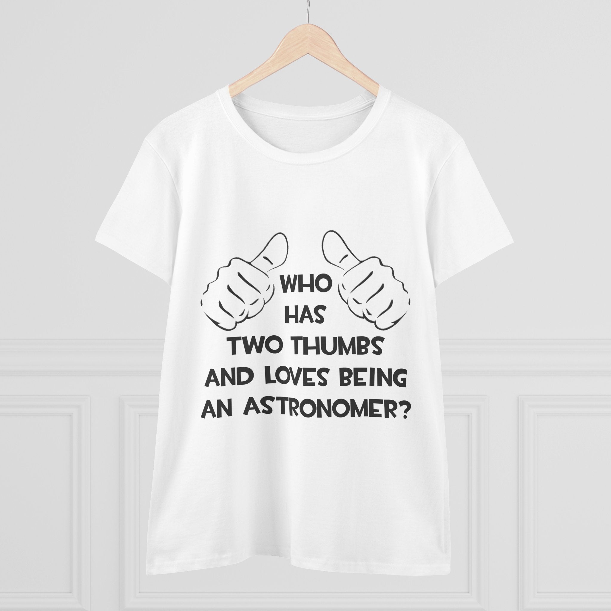 Two Thumbs and Loves Being an Astronomer - Women's Midweight Cotton Tee
