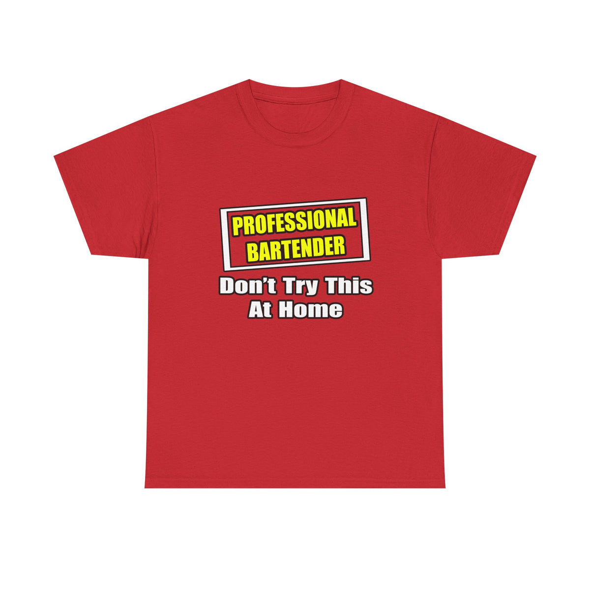 Professional Bartender...Don't Try This At Home - Unisex Heavy Cotton Tee