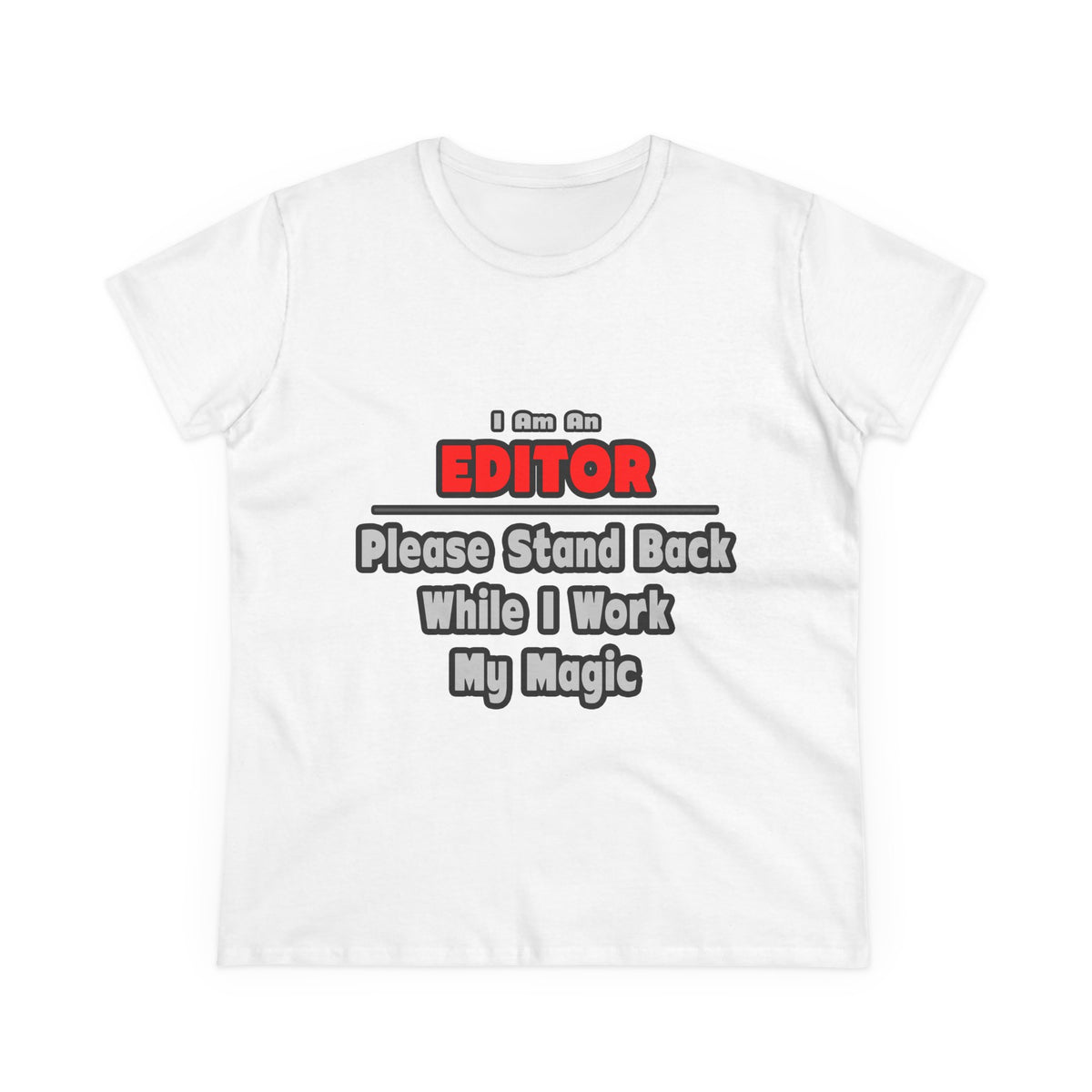 Editor ... Stand Back ... Work My Magic - Women's Midweight Cotton Tee