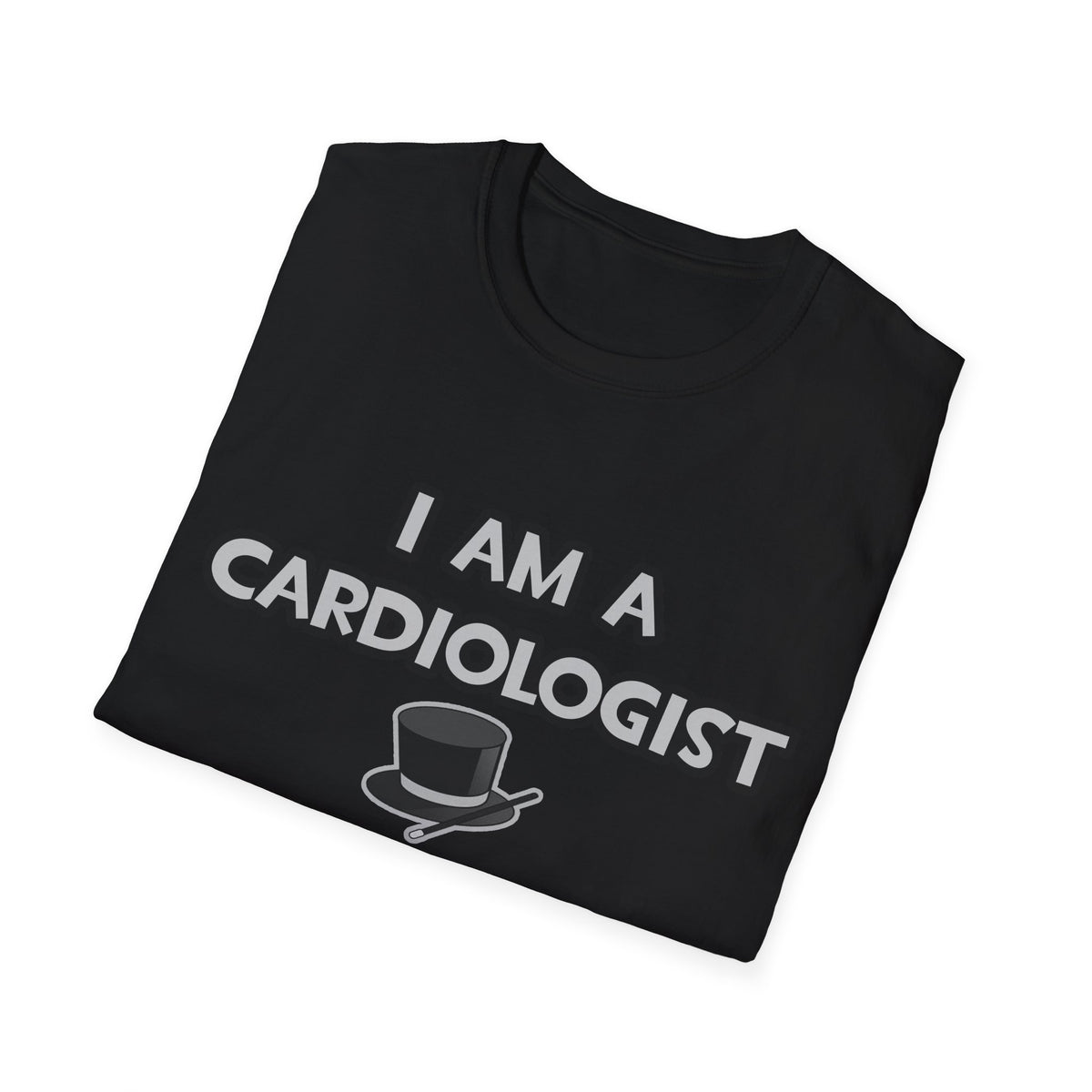 I Am A Cardiologist ... Not A Magician - Unisex Softstyle T-Shirt