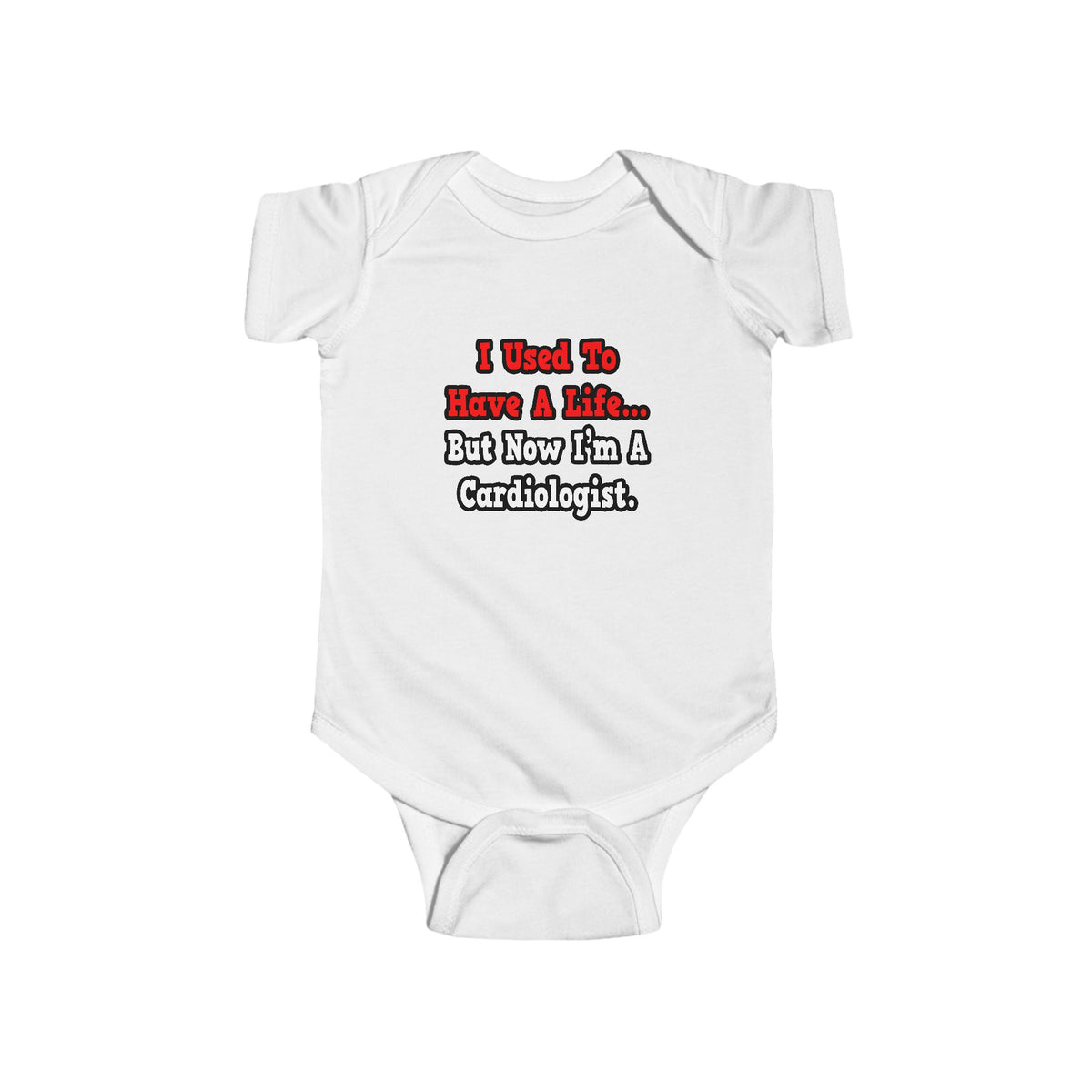 I Used to Have a Life...Cardiologist - Infant Fine Jersey Bodysuit