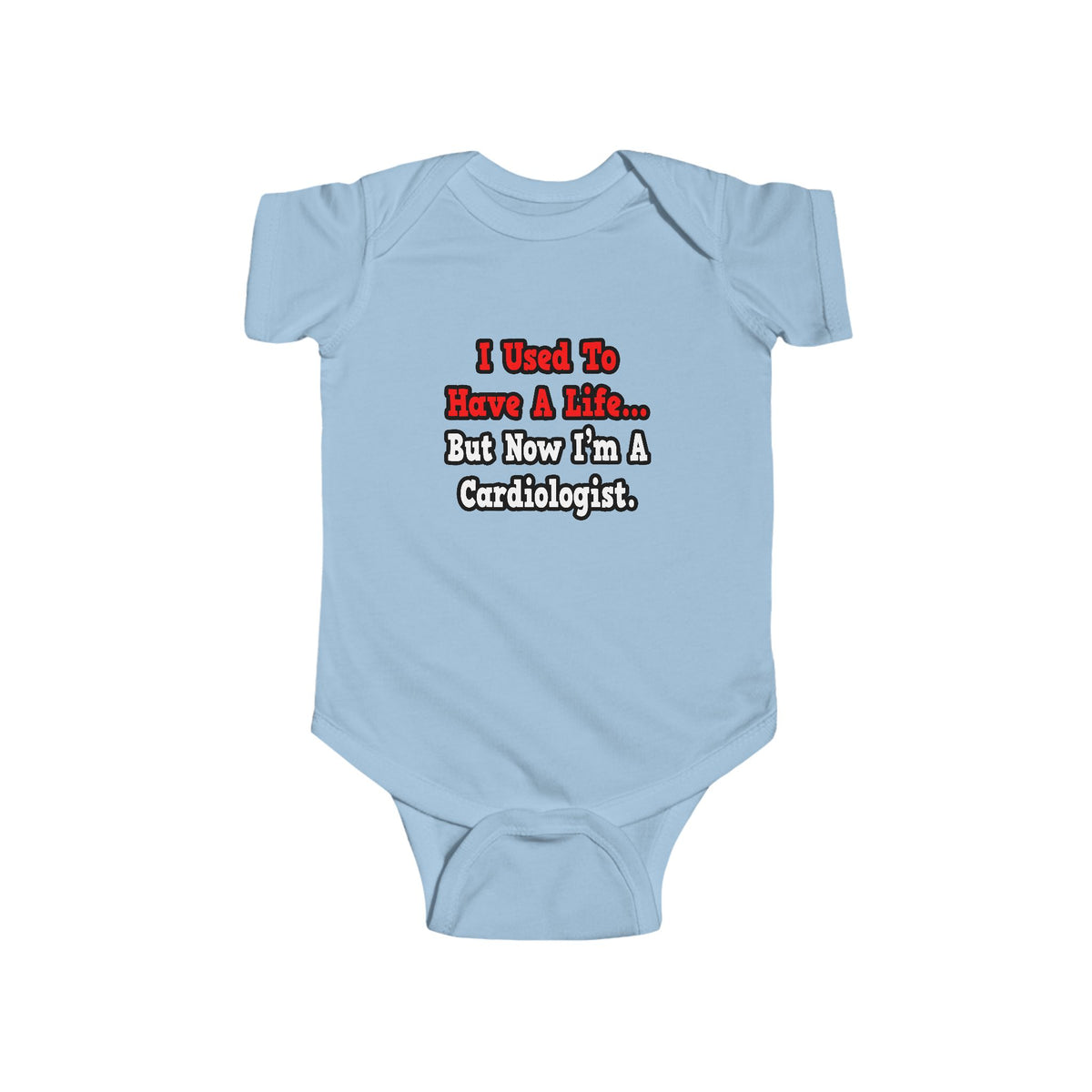 I Used to Have a Life...Cardiologist - Infant Fine Jersey Bodysuit