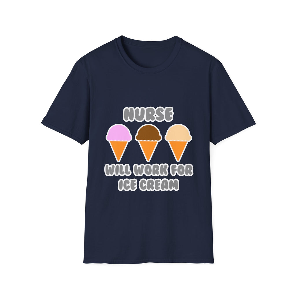 Nurse ... Will Work For Ice Cream - Unisex Softstyle T-Shirt