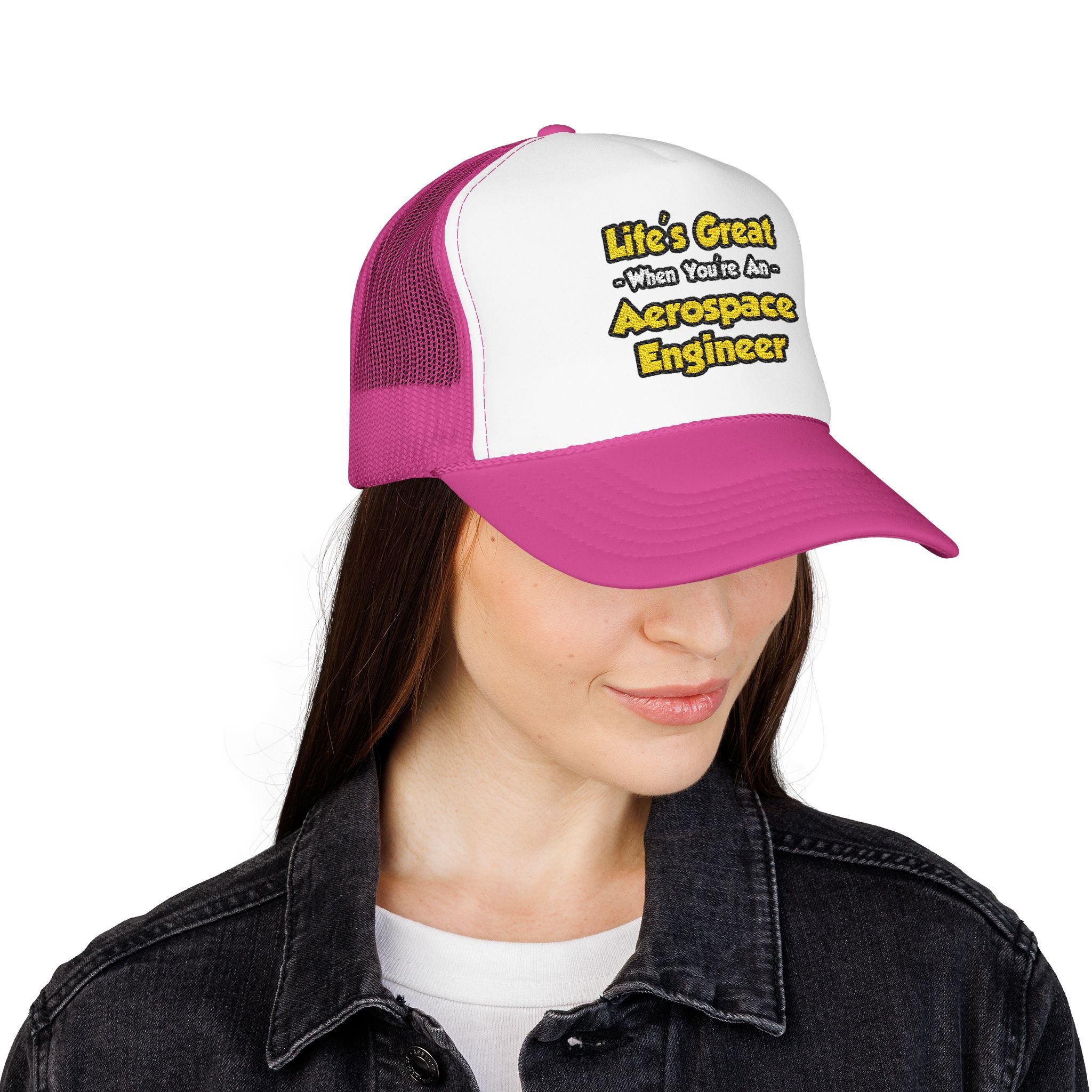 Life's Great...Aerospace Engineer - Foam Trucker Hat