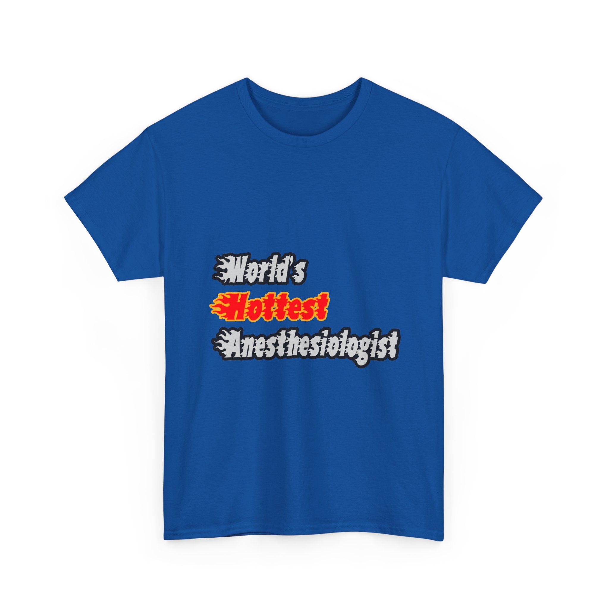 World's Hottest Anesthesiologist - Unisex Heavy Cotton Tee