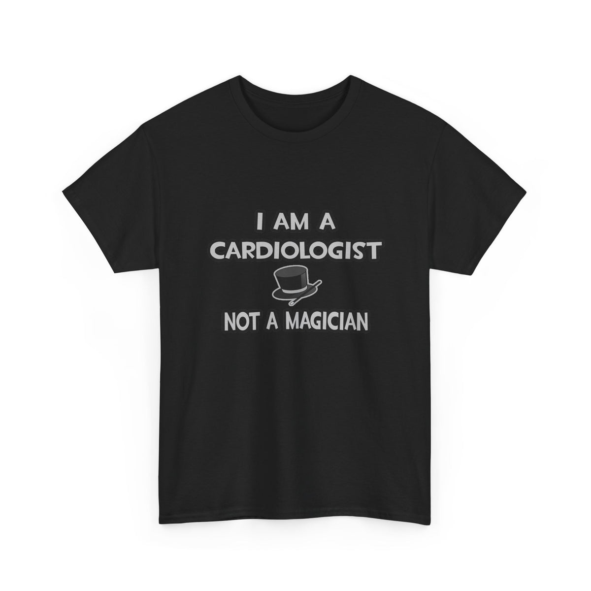 I Am A Cardiologist ... Not A Magician - Unisex Heavy Cotton Tee