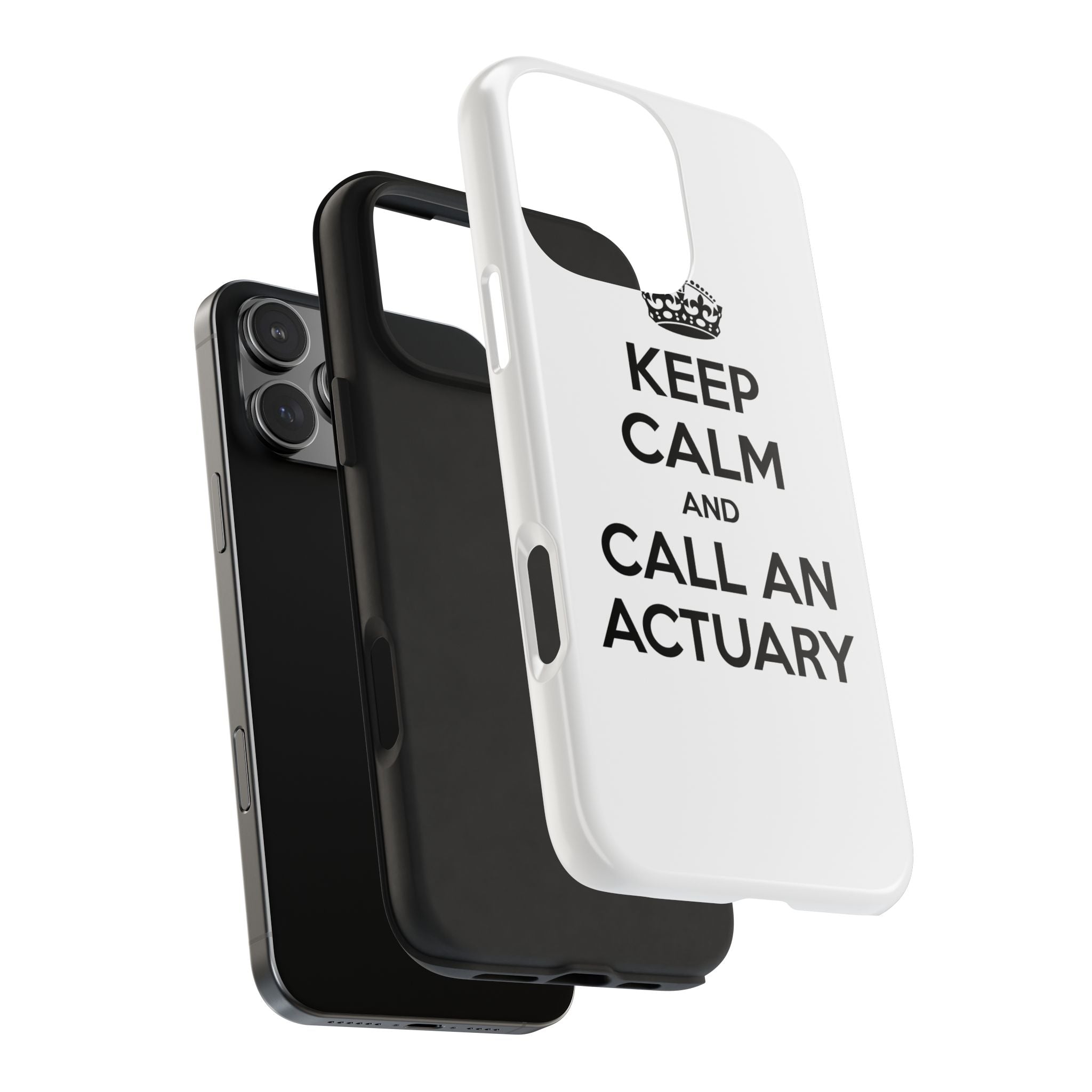 Keep Calm and Call an Actuary - Tough Phone Cases