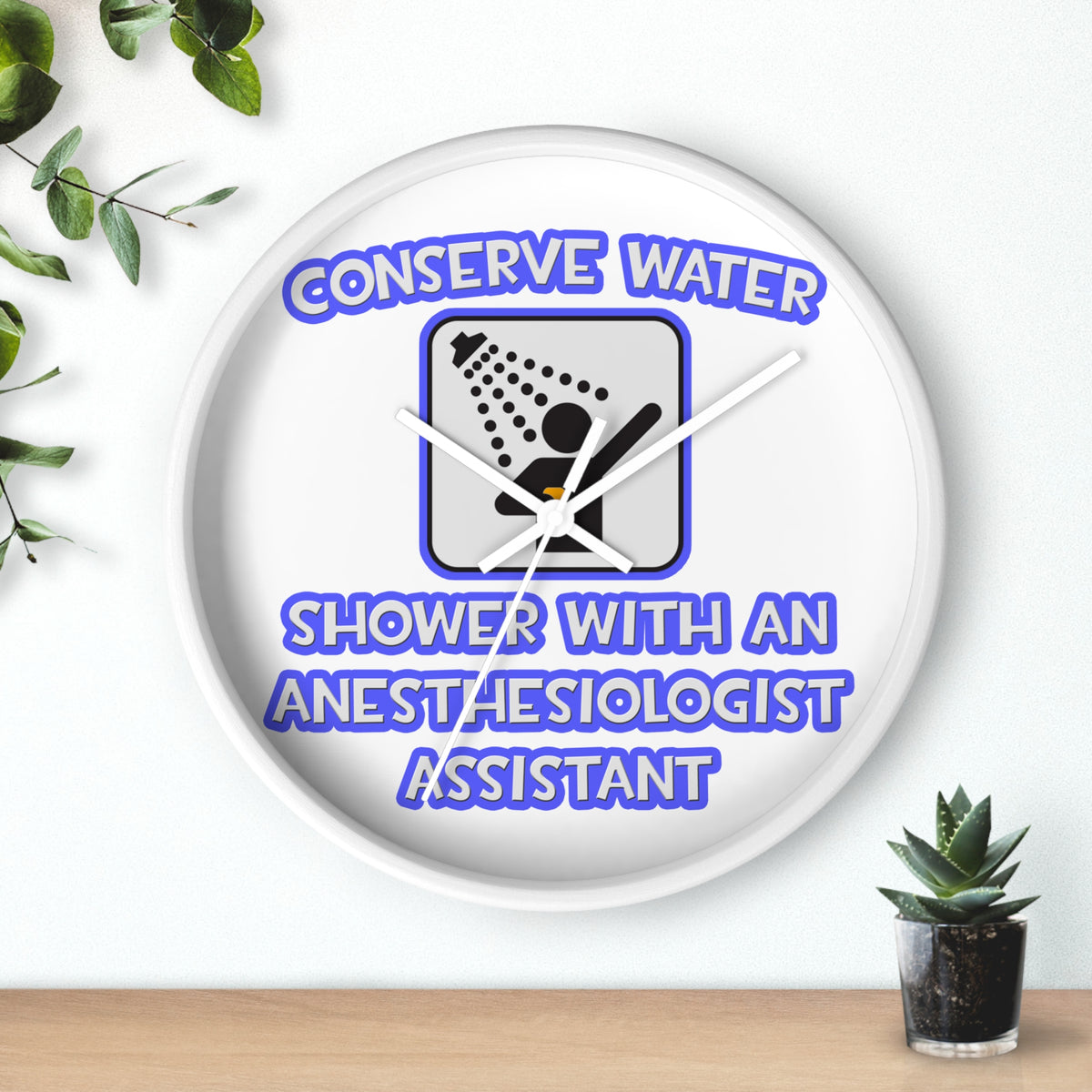 Conserve Water .. Shower With Anesthesiologist Asst - Wall Clock
