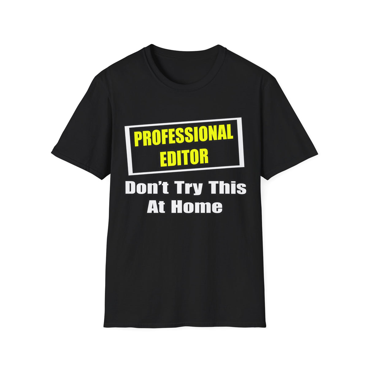 Professional Editor...Don't Try This At Home - Unisex Softstyle T-Shirt