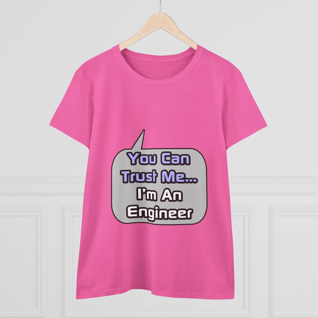 Trust Me .. I'm an Engineer - Women's Midweight Cotton Tee