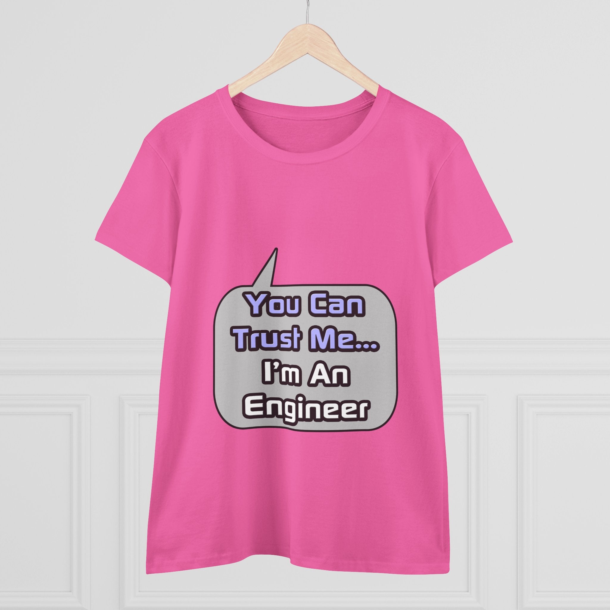 Trust Me .. I'm an Engineer - Women's Midweight Cotton Tee