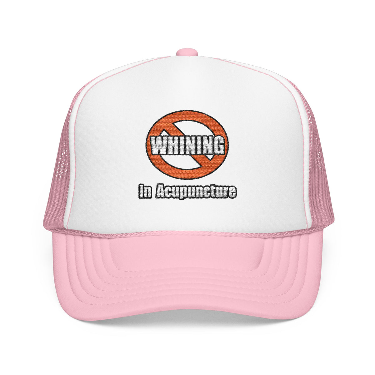 No Whining In Acupuncture - Foam Trucker Hat