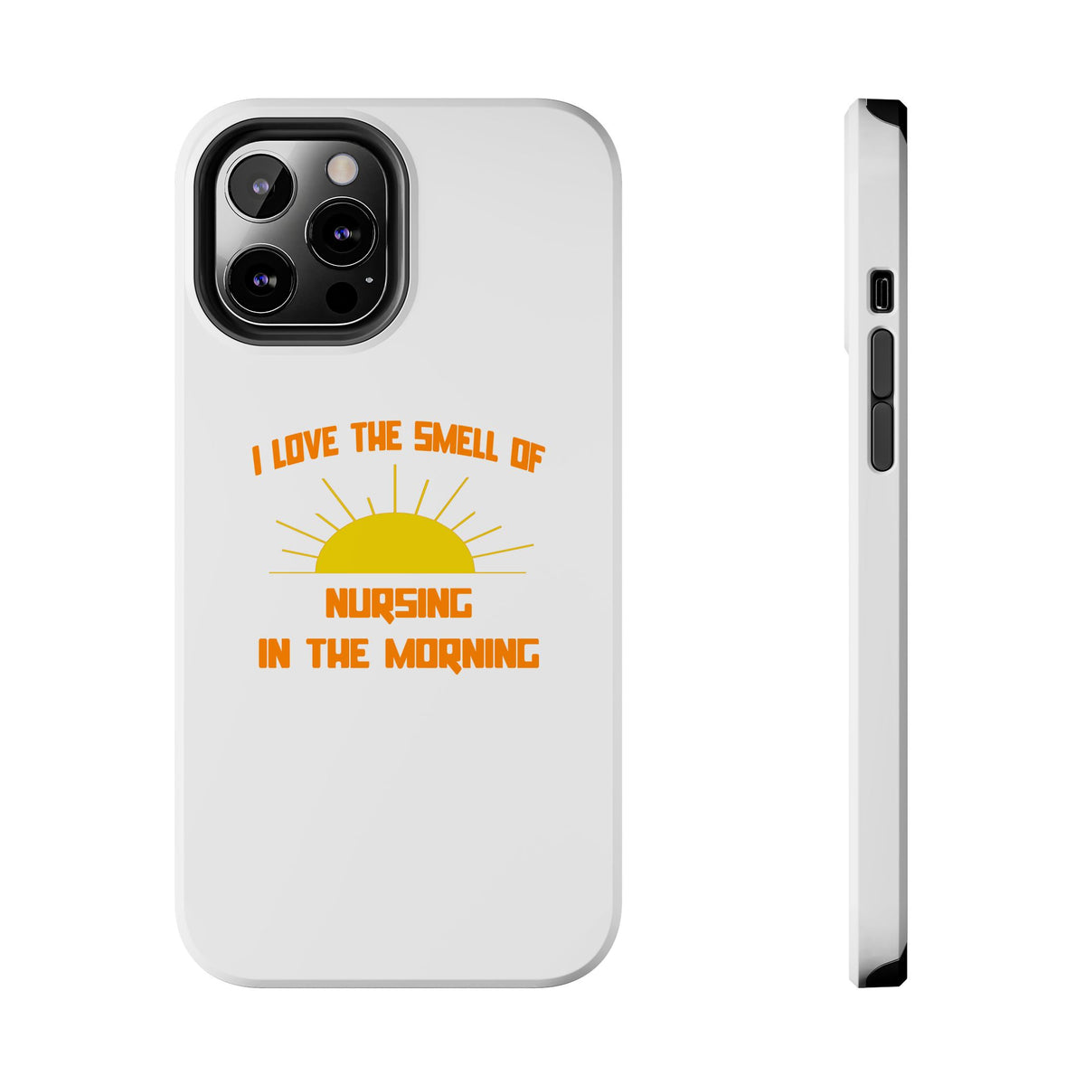 Smell of Nursing in the Morning - Tough Phone Cases