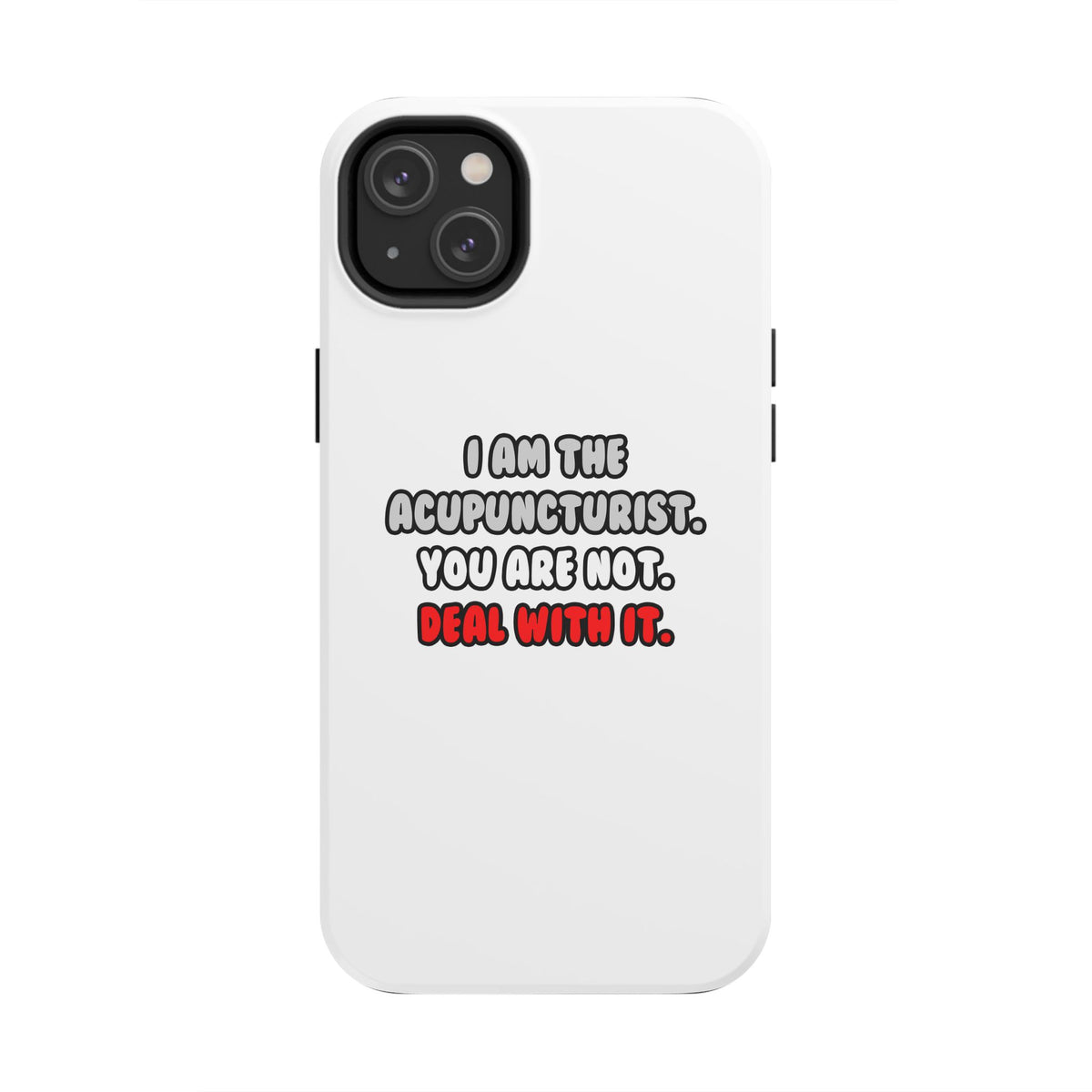 Deal With It ... Funny Acupuncturist - Tough Phone Cases