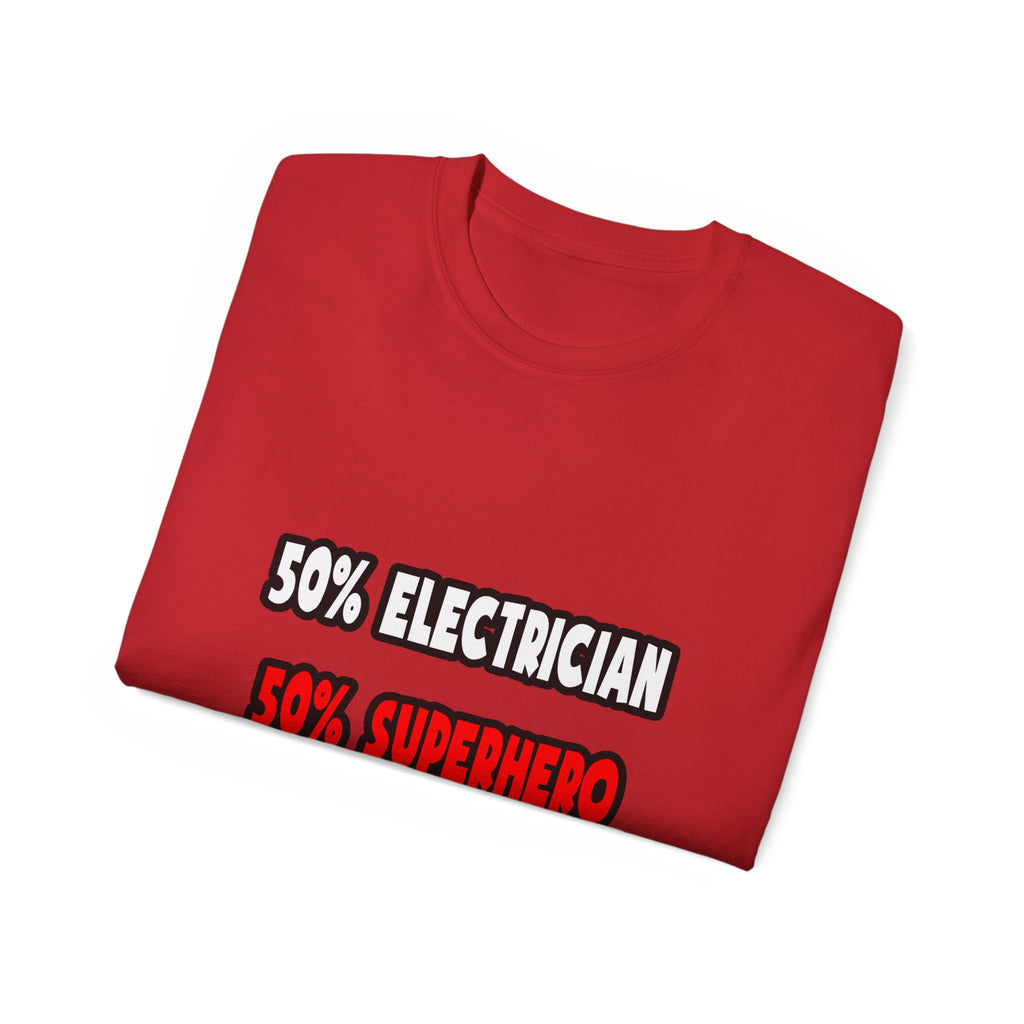 Half Electrician ... Half Superhero - Unisex Ultra Cotton Tee