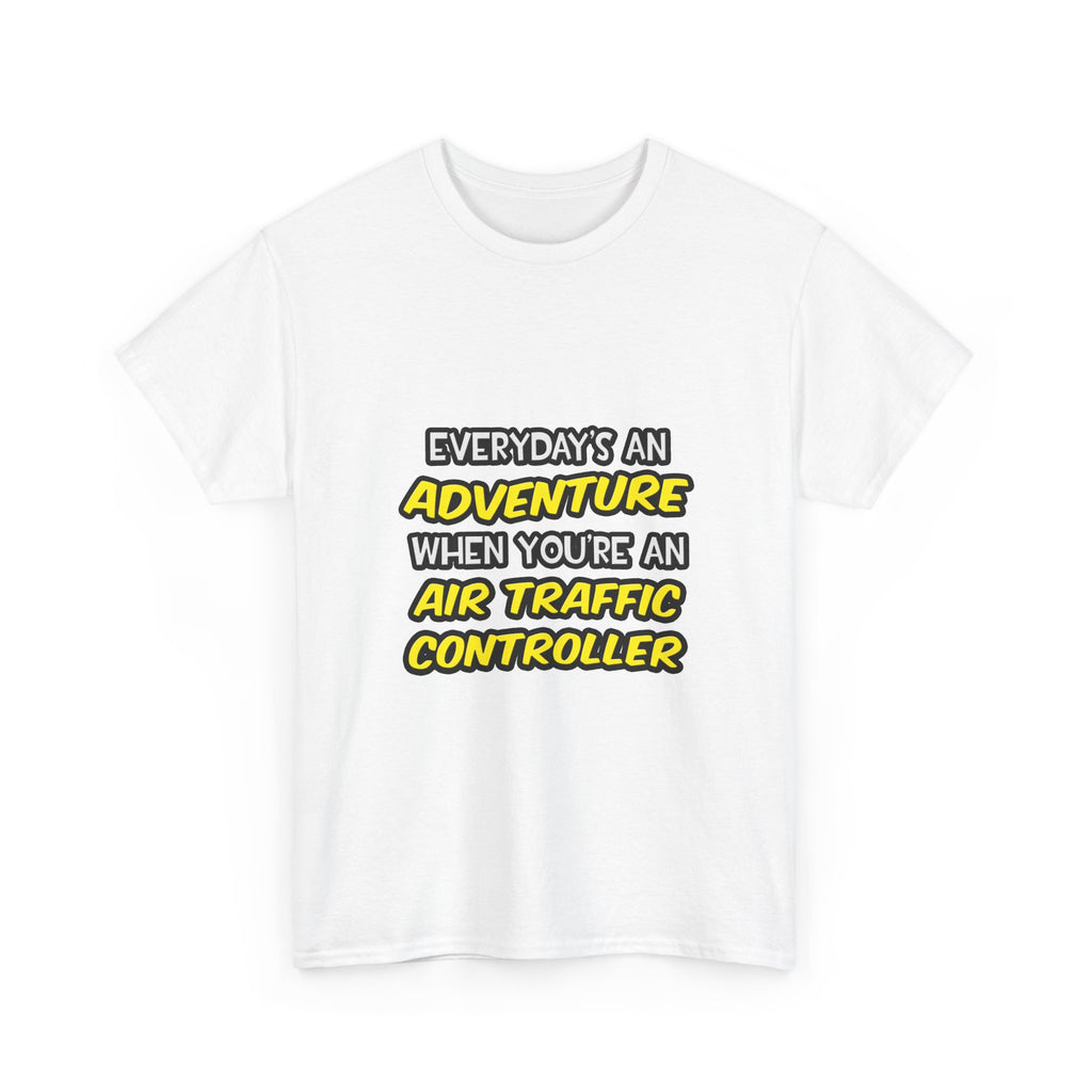 Everyday's An Adventure ... Air Traffic Controller - Unisex Heavy Cotton Tee