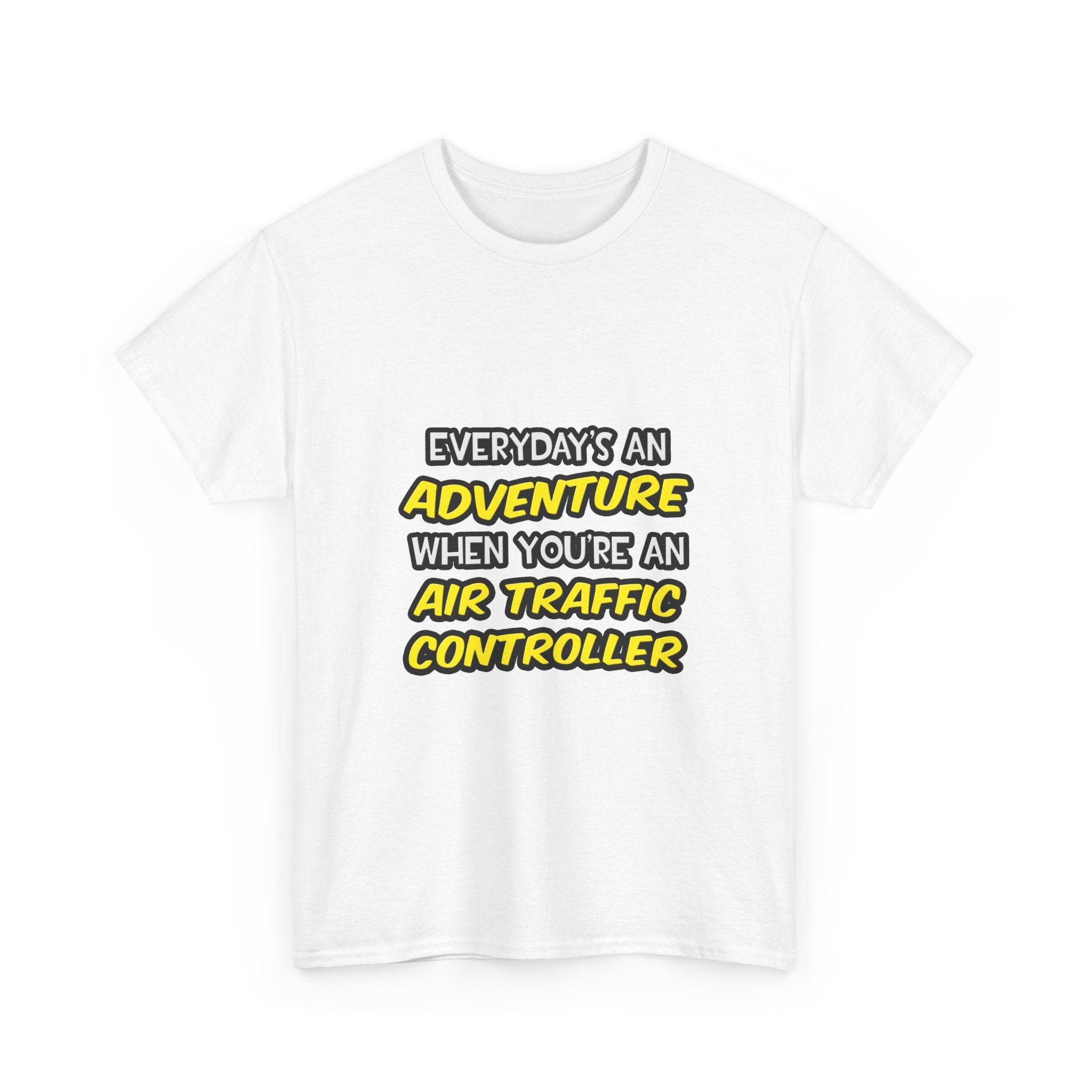 Everyday's An Adventure ... Air Traffic Controller - Unisex Heavy Cotton Tee
