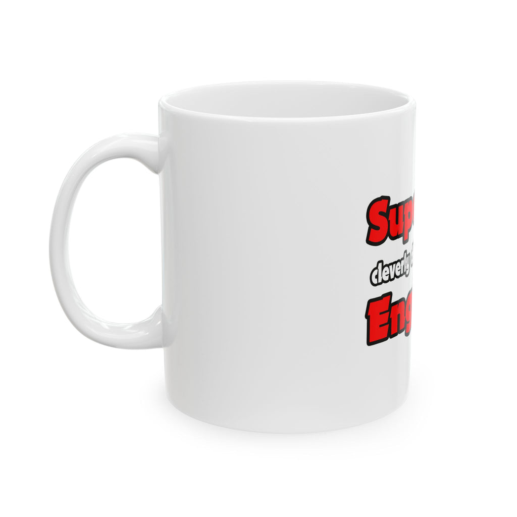Super Dad ... Engineer - Ceramic Mug, (11oz, 15oz)