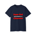 Super Dad ... Chemist - Unisex Ultra Cotton Tee