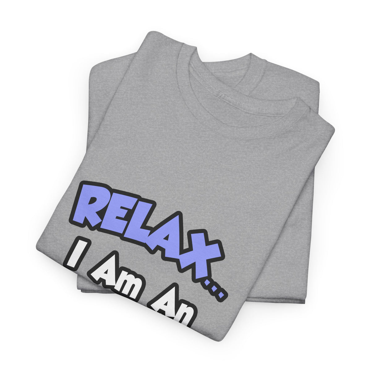Relax...I Am An Endocrinologist - Unisex Heavy Cotton Tee
