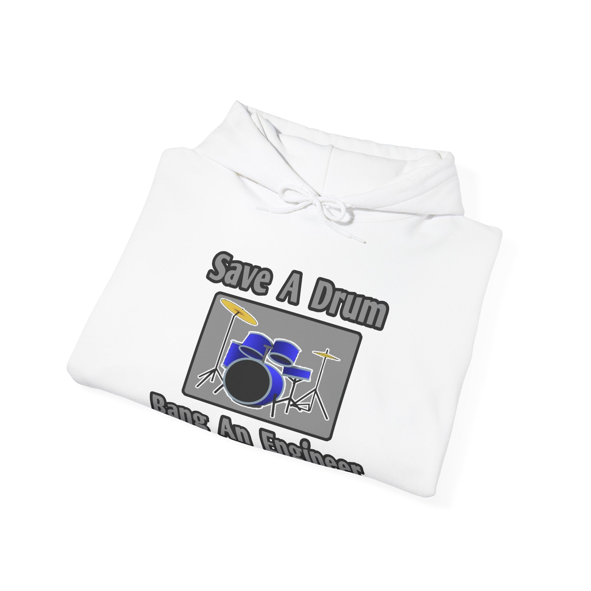 Save a Drum...Bang an Engineer - Unisex Heavy Blend™ Hooded Sweatshirt