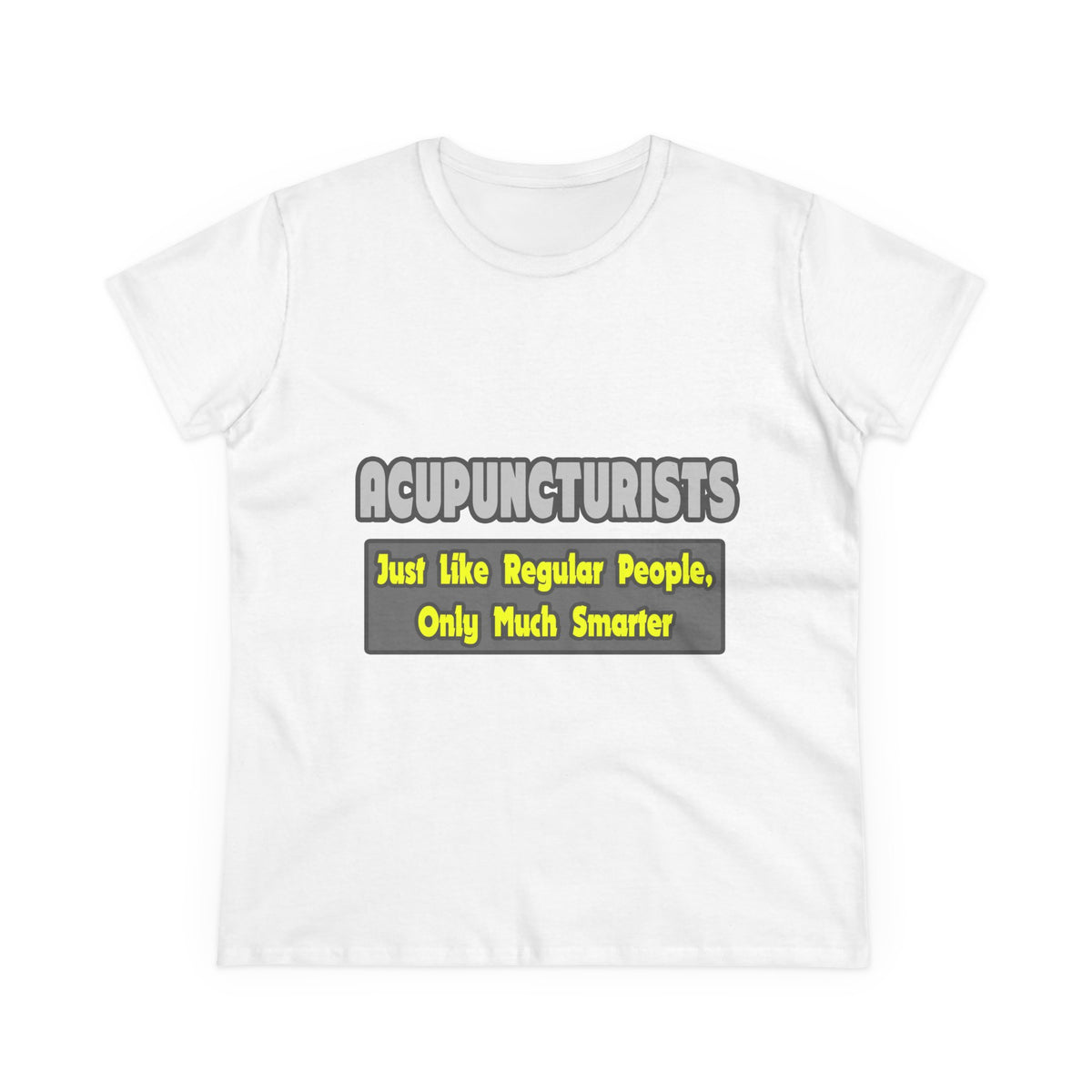 Acupuncturists .. Smarter - Women's Midweight Cotton Tee