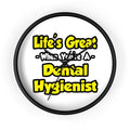 Life's Great When You're a Dental Hygienist - Wall Clock