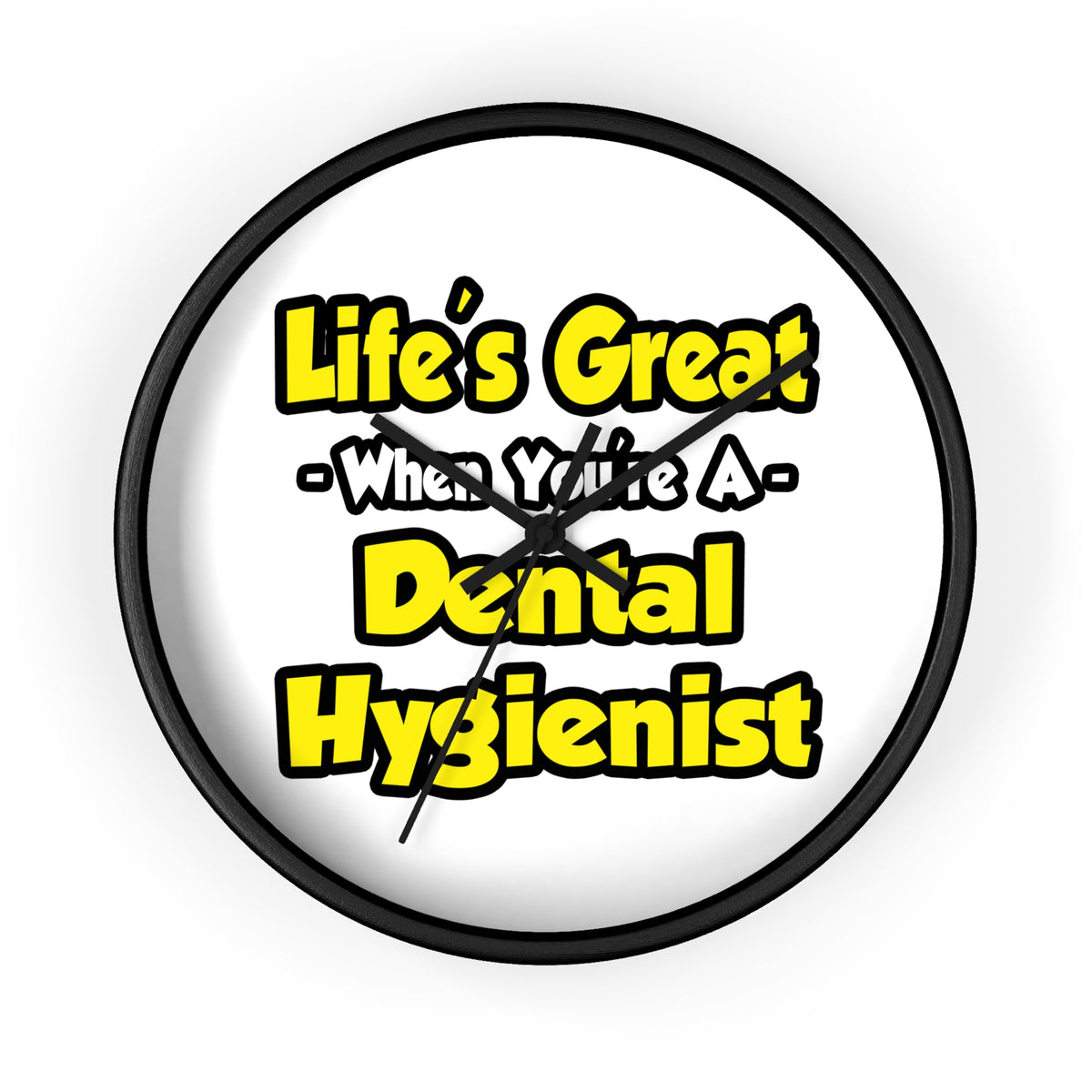 Life's Great When You're a Dental Hygienist - Wall Clock