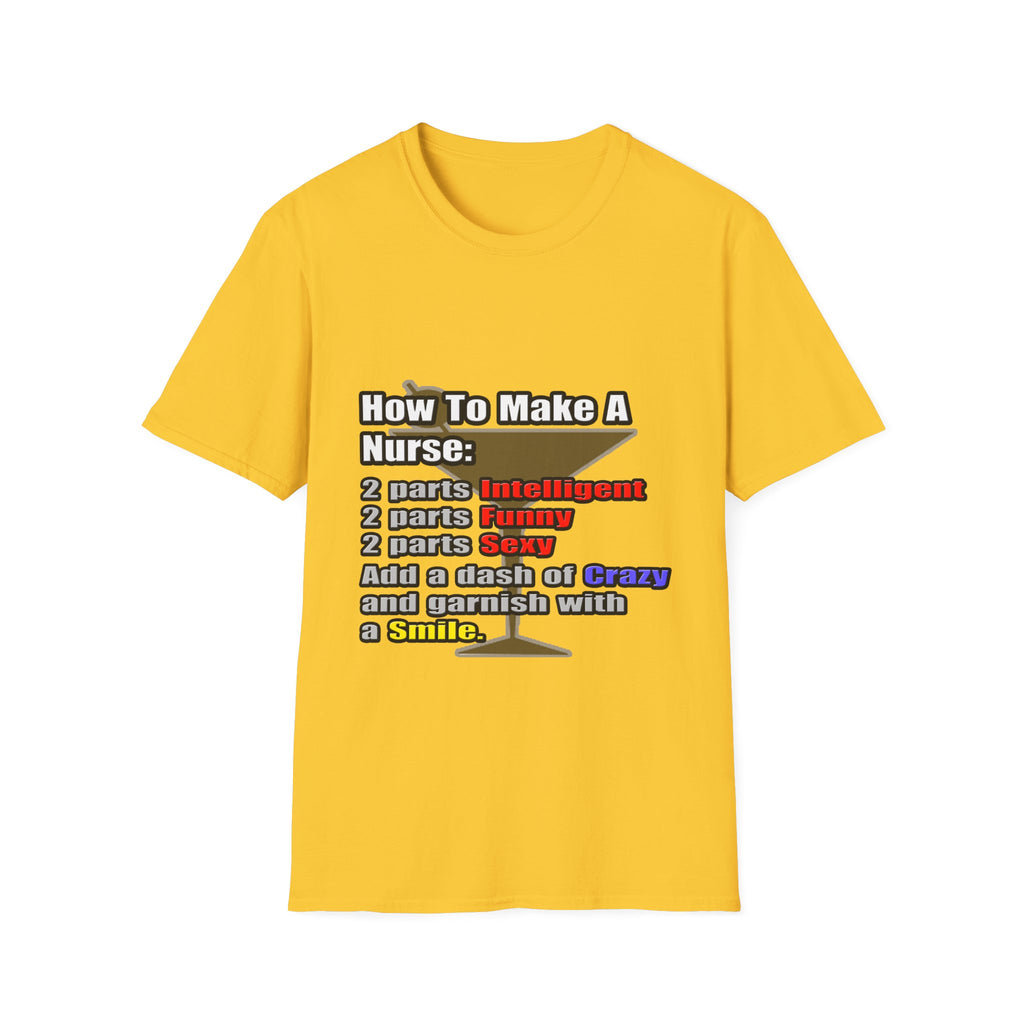 How To Make a Nurse - Unisex Softstyle T-Shirt