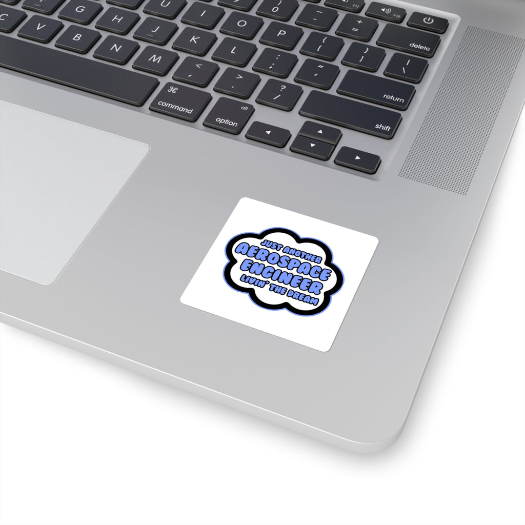 Aerospace Engineer .. Livin' The Dream - Square Stickers