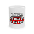 Archivist ... Big Deal - Ceramic Mug, (11oz, 15oz)